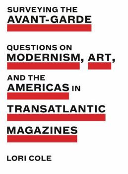 Paperback Surveying the Avant-Garde: Questions on Modernism, Art, and the Americas in Transatlantic Magazines Book