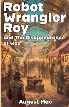 Paperback Robot Wrangler Roy and The Disappearance of Woo Book