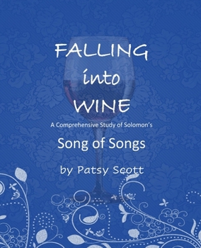 Paperback Falling Into Wine: A comprehensive study of Solomon's Song of Songs Book