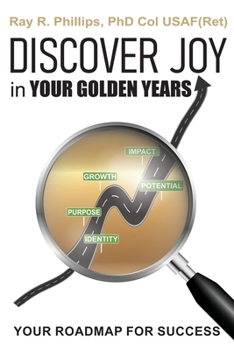 Paperback Discover Joy in Your Golden Years: Your Roadmap for Success Book
