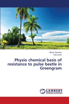 Paperback Physio chemical basis of resistance to pulse beetle in Greengram Book