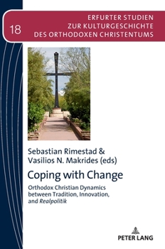 Hardcover Coping with Change: Orthodox Christian Dynamics Between Tradition, Innovation, and Realpolitik Book
