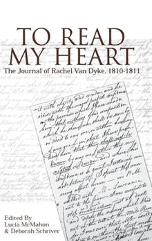 Hardcover To Read My Heart: The Journal of Rachel Van Dyke, 181-1811 Book