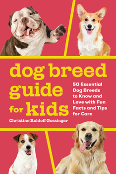 Paperback Dog Breed Guide for Kids: 50 Essential Dog Breeds to Know and Love with Fun Facts and Tips for Care Book