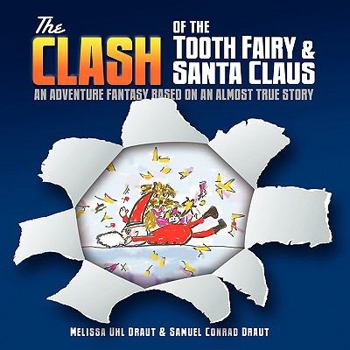 Paperback The Clash of the Tooth Fairy & Santa Claus: An Adventure Fantasy Based on an Almost True Story Book