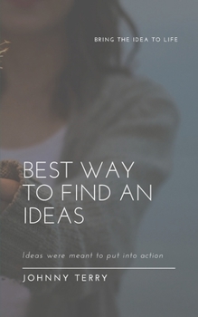 Best Way to Find an Ideas