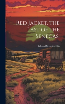 Hardcover Red Jacket, the Last of the Senecas; Book