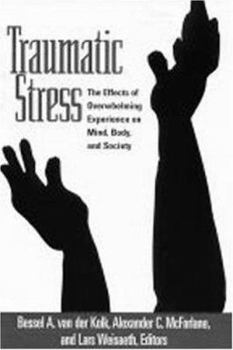 Hardcover Traumatic Stress: The Effects of Overwhelming Experience on Mind, Body, and Society Book
