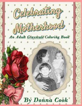Paperback Celebrating Motherhood: An Adult Grayscale Coloring Book