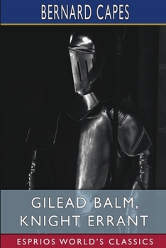 Paperback Gilead Balm, Knight Errant (Esprios Classics): His Adventures in Search of the Truth Book