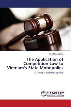 Paperback The Application of Competition Law to Vietnam's State Monopolies Book