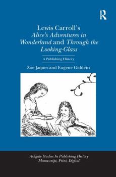 Paperback Lewis Carroll's Alice's Adventures in Wonderland and Through the Looking-Glass: A Publishing History Book