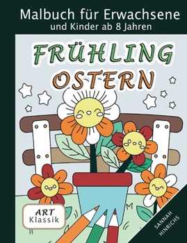 Klassik Art Malbuch für Erwachsene und Kinder ab 8 Jahren - Frühling-Ostern (German Edition)