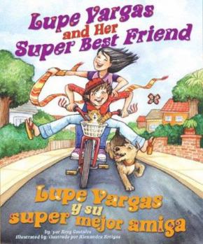 Hardcover Lupe Vargas and Her Super Best Friend: Lupe Vargas Y Su Super Mejor Amiga [Multiple Languages] Book