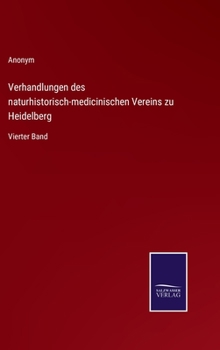 Verhandlungen des naturhistorisch-medicinischen Vereins zu Heidelberg: Vierter Band