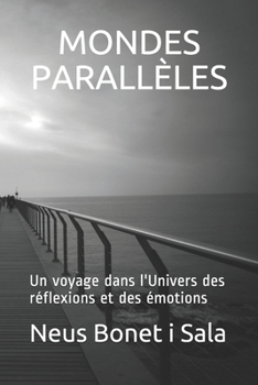 Paperback Mondes Parallèles: Un voyage dans l'Univers des réflexions et des émotions [French] Book