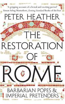 Paperback The Restoration of Rome: Barbarian Popes & Imperial Pretenders Book