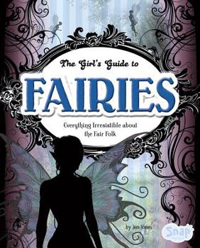 Library Binding The Girls' Guide to Fairies: Everything Irresistible about the Fair Folk Book