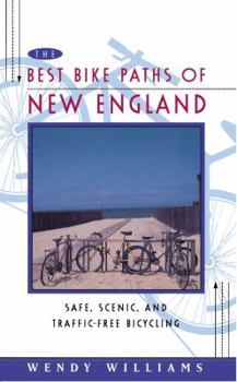 Paperback The Best Bike Paths of New England: Safe, Scenic, and Traffic-Free Bicycling Book