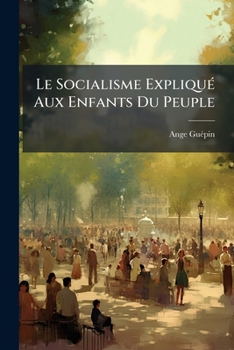 Paperback Le Socialisme Expliqué Aux Enfants Du Peuple [French] Book