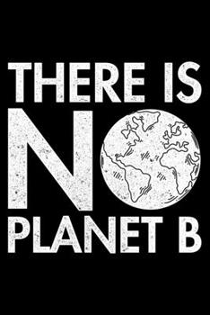 There Is No Planet B: Lined A5 Notebook for Climate Protection