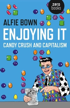 Paperback Enjoying It: Candy Crush and Capitalism Book