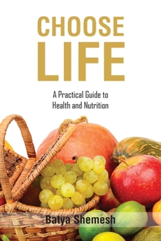 Paperback Choose Life: A Practical Guide to Health and Nutrition Book