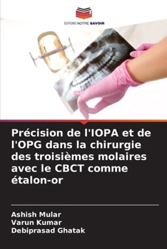 Paperback Précision de l'IOPA et de l'OPG dans la chirurgie des troisièmes molaires avec le CBCT comme étalon-or [French] Book