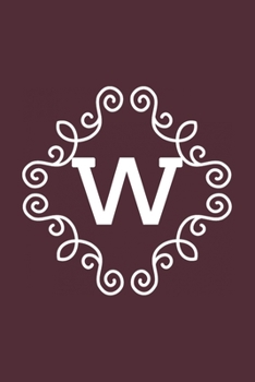 W: monogram initial Letter W - Personalized Initial Monogram Letter W  College Ruled Notebook - 6 x 9 inch Pocket Size: Cute Alphabet Vintage ...