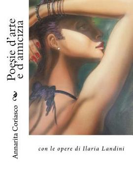 Paperback Poesie d'arte e d'amicizia: con le opere di Ilaria Landini [Italian] Book