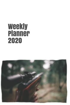 Weekly Planner 2020: calendar organizer agenda for hunting and outdoor enthusiasts (target hunter gifts)