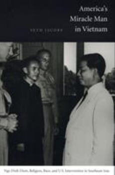 Paperback America's Miracle Man in Vietnam: Ngo Dinh Diem, Religion, Race, and U.S. Intervention in Southeast Asia Book