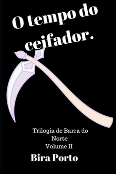 O Tempo Do Ceifador : A Trilogia de Barra Do Norte - Volume II