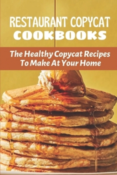 Paperback Restaurant Copycat Cookbooks: The Healthy Copycat Recipes To Make At Your Home: Copycat Side Dishes Book