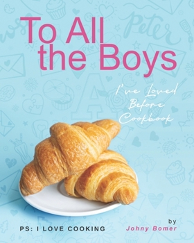 Paperback To All the Boys I've Loved Before Cookbook: PS: I Love Cooking Book