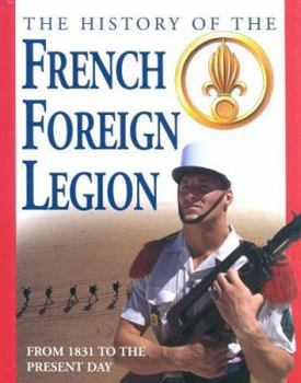 Hardcover The History of the French Foreign Legion from 1831 to the Present Day Book