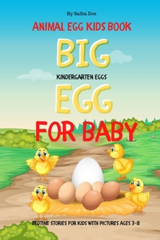 Paperback Big Egg For Baby - Animal Egg Kids Book: Kindergarten Eggs - Bedtime Stories For Kids With Pictures Ages 3-8 Book