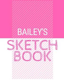Paperback Bailey's Sketchbook: Personalized names sketchbook with name: 120 Pages Book