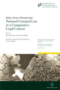 National Criminal Law in a Comparative Legal Context: Vol. 4.1: Special Forms of Criminal Liability. Australia, Japan, Russia, Switzerland, Turkey, Ug
