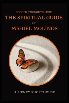 Paperback Golden Thoughts from The Spiritual Guide of Miguel Molinos: The Quietist [Large Print] Book