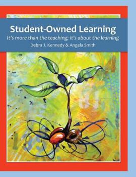 Paperback Student-Owned Learning: It's more than the teaching; it's about the learning Book