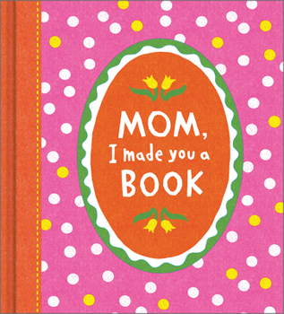 Hardcover Mom, I Made You a Book