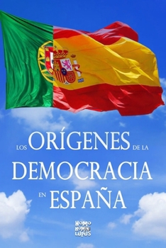 Los or�genes de la democracia en Espa�a. Biograf�a de Fernando Garrido Tortosa
