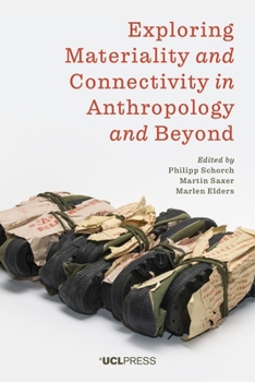 Hardcover Exploring Materiality and Connectivity in Anthropology and Beyond Book