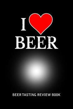 Paperback Beer Tasting Review Book: I Love Beer Book