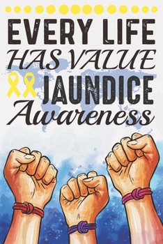 Paperback Every Life Has Value Jaundice Awareness: College Ruled Jaundice Awareness Journal, Diary, Notebook 6 x 9 inches with 100 Pages Book