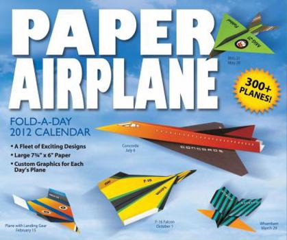 Calendar Paper Airplane Fold-a-Day: 2012 Day-to-Day Calendar Book