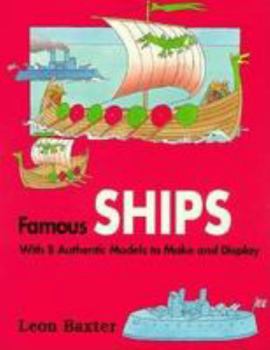 Paperback Famous Ships: A Quick History of Ships with 8 Authentic Models to Make and Display Book