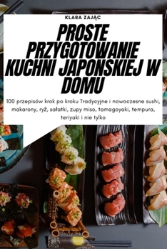 Paperback Proste Przygotowanie Kuchni JapoŃskiej W Domu [Polish] Book