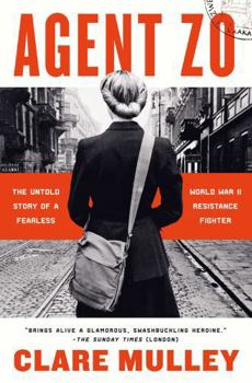 Hardcover Agent Zo: The Untold Story of a Fearless World War II Resistance Fighter Book